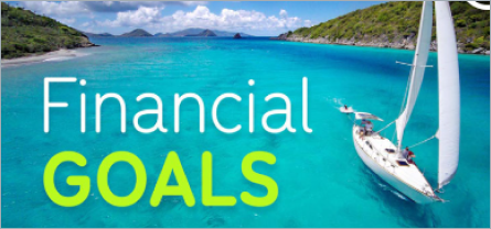 An image depicting the words, "Financial Goals", with a sailboat in tropical blue water as the background.